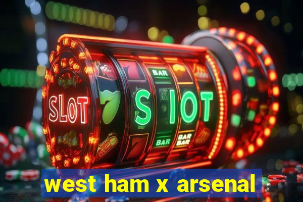 west ham x arsenal